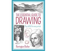 The Essential Guide to Drawing: Key Skills for Every Artist