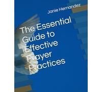 The Essential Guide to Effective Prayer Practices