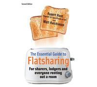 The Essential Guide to Flatsharing: 2nd edition: For Sharers, Lodgers and Everyone Renting Out a Room