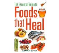 The Essential Guide to Foods that Heal