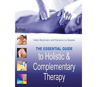 The Essential Guide to Holistic and Complementary Therapy