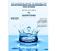 The Essential Guide to Passing the Water Resources and Environmental Civil PE