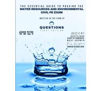 The Essential Guide to Passing the Water Resources and Environmental Civil PE Ex