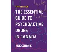The Essential Guide to Psychoactive Drugs in Canada, Third Edition