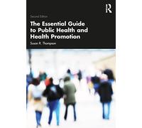 The Essential Guide to Public Health and Health Promotion