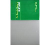 The Essential Guide to Rhetoric