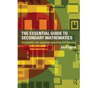 The Essential Guide to Secondary Mathematics – Successful and enjoyable teaching and learning