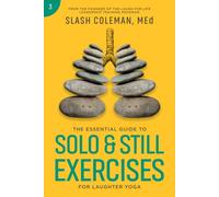 The Essential Guide to Solo & Still Exercises for Laughter Yoga: Unleash the Power of Laughter with Gentle, Effective Exercises for Individuals with Limited Mobility (Laugh for Life Exercise Series)