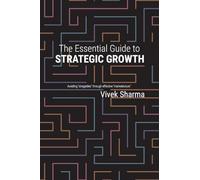 The Essential Guide to Strategic Growth: Avoiding "stragedies" through effective "marketecture"
