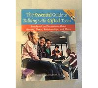 The Essential Guide to Talking With Gifted Teens: Ready-to-use Discussions About Identity, Stress, Relationships, and More