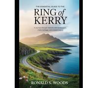 The Essential Guide to the Ring of Kerry: A Journey Through Ireland’s Wild Landscapes, Celtic Heritage, and Coastal Beauty