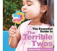 The Essential Guide to The Terrible Twos