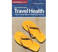 The Essential Guide To Travel Health: don't let Bugs Bites and Bowels spoil your trip