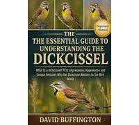 THE ESSENTIAL GUIDE TO UNDERSTANDING THE DICKCISSEL: What Is a Dickcissel? First Impressions: Appearance and Unique Features Why the Dickcissel Matters in the Bird World