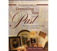 The Essential Guide to Unpuzzling Your Past: The Classic Source for Tracing Your Family History