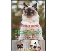 THE ESSENTIAL HANDBOOK FOR BIRMAN CAT: The Complete Handbook For Beginners And Seniors Birman cat owners
