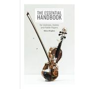 The Essential Handbook for Violinists, Violists and Fiddle Players