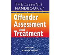The Essential Handbook of Offender Assessment and Treatment