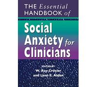 The Essential Handbook of Social Anxiety for Clinicians