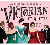 Essential Handbook of Victorian Etiquette