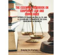 The Essential Handbook on Corporate Law and Compliance: A Complete Guide for CMA, CA, CS, and LL.B Scholars to Maneuver the Legal Framework of Business