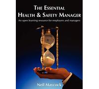 The Essential Health & Safety Manager: An open learning resource for employers and managers