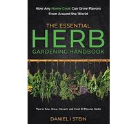 The Essential Herb Gardening Handbook: How Any Home Cook Can Grow Flavors from Around the World - Tips to Sow, Grow, Harvest, and Cook 20 Popular Herbs (Simple Sustainable Living)