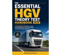 The Essential HGV Theory Test Handbook 2026: A Comprehensive Education on Large Vehicle Regulations, Hazard Perception, and Advanced Road Knowledge