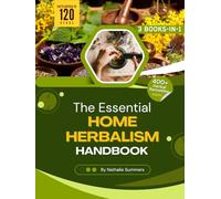 The Essential Home Herbalism Handbook: 400 Time-Tested Herbal Remedies to Heal, Energize, and Restore Your Body and Mind Naturally | Includes an Herbal Encyclopedia of 100+ Healing Herbs