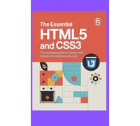 THE ESSENTIAL HTML5 AND CSS3: The Complete Guide to Modern Web Design and Responsive Layouts (Jerry Israel Series)