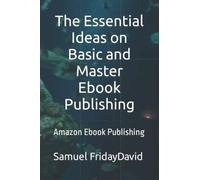 The Essential Idea On Basic and Master Ebook Publishing: Amazon Ebook Publishing