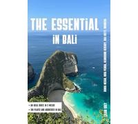 The essential in Bali: Your essential guide to Bali