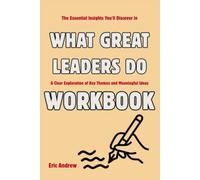 The Essential Insights You'll Discover in What Great Leaders Do: A Clear Exploration of Key Themes and Meaningful Ideas