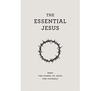 The Essential Jesus: Read the Gospel of Jesus for yourself