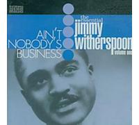 The Essential Jimmy Witherspoon Vol.1: Ain't Nobody's Business