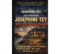 The Essential Josephine Tey Mystery Collection: Five masterpieces of classic British crime fiction (BeeGee Dark Classics)