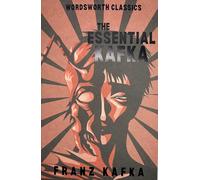 The Essential Kafka: The Castle; The Trial; Metamorphosis and Other Stories (Wordsworth Classics UK ed.)