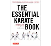 The Essential Karate Book : For White Belts, Black Belts and All Levels In Between [Online Companion Video Included]