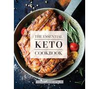 The Essential Keto Cookbook: 124+ Ketogenic Diet Recipes (Including Keto Meal Plan & Food List)