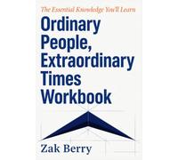 The Essential Knowledge You’ll Learn Ordinary People, Extraordinary Times: A Clear Introduction to the Original Book's Most Important Lessons