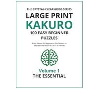 The Essential Large Print Kakuro: Easy Brain Games for Beginners (The Crystal-Clear Grids)