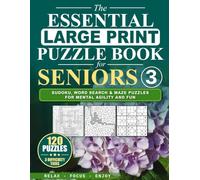 The Essential Large Print Puzzle Book for Seniors 3: Sudoku, Word Search, and Mazes for Mental Agility and Fun
