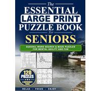 The Essential Large Print Puzzle Book for Seniors: Sudoku, Word Search, and Mazes for Mental Agility and Fun