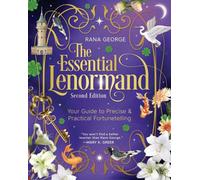 The Essential Lenormand (Second Edition) : Your Guide to Precise & Practical Fortunetelling