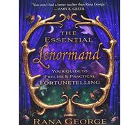 The Essential Lenormand: Your Guide to Precise & Practical Fortunetelling: Your Guide to Precise and Practical Fortunetelling