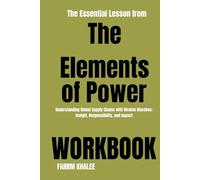 The Essential Lesson from The Elements of Power Workbook: Understanding Global Supply Chains with Nicolas Niarchos: Insight, Responsibility, and Impact