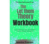 The Essential Lesson From The Let Them Theory Workbook: Exploring Self-Empowerment with Mel Robbins: Awareness, Strength, and Resilience