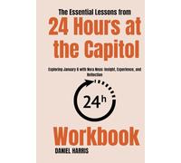 The Essential Lessons from 24 Hours at the Capitol Workbook: Exploring January 6 with Nora Neus: Insight, Experience, and Reflection