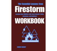 The Essential Lessons from Firestorm Workbook: Learning About Wildfires with Jacob Soboroff: Safety, Awareness, and Resilience