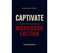 The Essential Lessons You Need from Captivate Workbook Edition: The Success Blueprint Within Vanessa Van Edwards Teachings